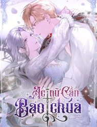 Truyện Ác Nữ Cần Bạo Chúa