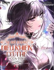 Truyện Ai Đó Đang Điều Khiển Cơ Thể Của Tôi