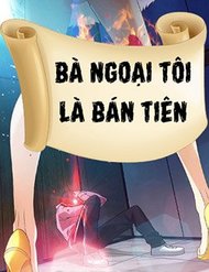Truyện Bà Ngoại Tôi Là Bán Tiên