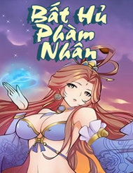 Truyện Bất Hủ Phàm Nhân