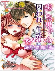 Truyện Bị Giam Cầm Bởi Chàng Trai Dịu Dàng