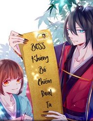 Truyện Boss Khủng Bố Chiếm Đoạt Ta