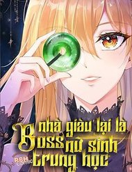 Truyện Boss Nhà Giàu Lại Là Nữ Sinh Trung Học!