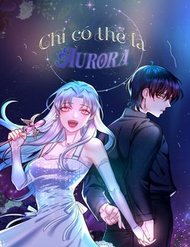 Truyện Chỉ Có Thể Là Aurora