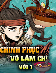 Truyện Chinh Phục Võ Lâm Chỉ Với Một Tô Mỳ