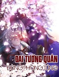 Truyện Đại Tướng Quân Đừng Phóng Túng