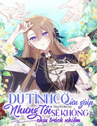Truyện Dù Tình Cờ Cứu Giúp Nhưng Tôi Sẽ Không Chịu Trách Nhiệm