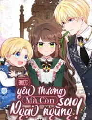 Truyện Được Yêu Thương Mà Còn Ngại Ngùng Sao!
