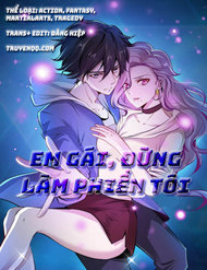 Truyện Em Gái Đừng Làm Phiền Tôi