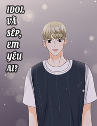 Truyện Idol Và Sếp Em Yêu Ai?