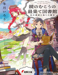Truyện Kagami No Mukou No Saihate Toshokan: Kou No Yuusha To Itsuwari No Maou