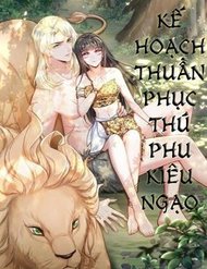 Truyện Kế Hoạch Thuần Phục Thú Phu Kiêu Ngạo