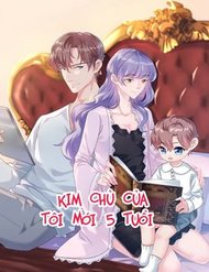 Truyện Kim Chủ Của Tôi Mới Năm Tuổi