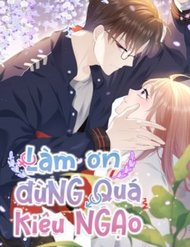 Truyện Làm Ơn Đừng Quá Kiêu Ngạo