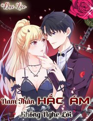 Truyện Nam Thần Hắc Ám Không Nghe Lời