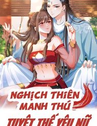 Truyện Nghịch Thiên Manh Thú_ Tuyệt Thế Yêu Nữ Khuynh Thiên Hạ
