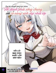 Truyện Sau Khi Chuyển Sang Học Online, Tôi Đành Phải Chuyển Sang Sống Chung Với Cô Nàng Xinh Đẹp Nhất Lớp