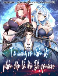 Truyện Ta Dưỡng Ra Nhân Vật Phản Diện Là Nữ Đế Yandere