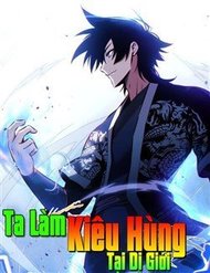 Truyện Ta Làm Kiêu Hùng Tại Dị Giới