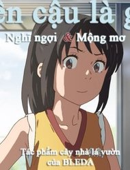 Truyện Tên Cậu Là Gì: Nghĩ Ngợi & Mộng Mơ