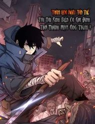 Truyện Thảm Họa Ngày Tận Thế, Tôi Tái Sinh Biến Cả Gia Đình Trở Thành Một Ông Trùm!