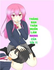 Truyện Thằng Bạn Thân Muốn Thành Mama Của Tôi