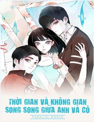 Truyện Thời Gian Và Không Gian Song Song Giữa Anh Và Cô