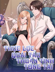 Truyện Thực Lực Quải Tẩu Thuần Tình Tổng Tài