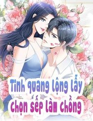 Truyện Tinh Quang Lộng Lẫy: Chọn Sếp Làm Chồng