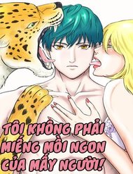 Truyện Tôi Không Phải Miếng Mồi Ngon Của Mấy Người!