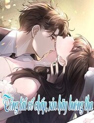 Truyện Tổng Tài Cố Chấp, Xin Hãy Buông Tha