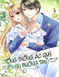 Truyện Tổng Thống Ác Quỷ Xin Buông Tay