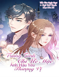 Truyện Trùng Sinh Chi Ức Mặc Ảnh Hậu Yêu Thượng Vị