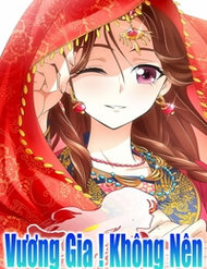 Truyện Vương Gia! Không Nên A!